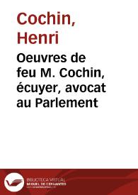 Oeuvres de feu M. Cochin, écuyer, avocat au Parlement