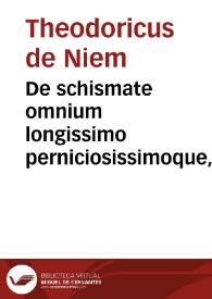 De schismate omnium longissimo perniciosissimoque, quod in ecclesia rhomana inter Vrbanu[m] Papam, et Clementem Antipapa[m], eorumq[ue] successores, per XXXIX. annos, scilicet ab anno Christi 1379. usq[ue] ad Conciliu[m] Co[n]stantiense uiguit atqu[ue] durauit, libri III. :