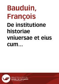 De institutione historiae vniuersae et eius cum iurisprudentia coniunctione prolegomenon libri II