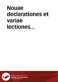 Nouae declarationes et variae lectiones resolutionesq[ue] iuris clarissimorum iuriscons. recentium, Vaconij à Vacuna, Antonij Goueani, Antonij Contij, Iacobi Raeuardi, Rainaldi Corsi, Nicolai Belloni :