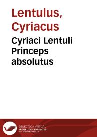 Cyriaci Lentuli Princeps absolutus