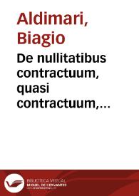 De nullitatibus contractuum, quasi contractuum, distractuum, vltimarum voluntatum et quorumcumque actuum extraiudicialium tractatus amplissimus