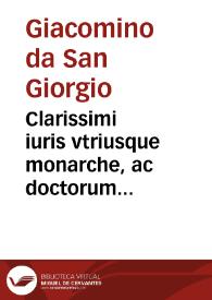 Clarissimi iuris vtriusque monarche, ac doctorum facile principis domini Jacobini de Sancto Georgio Lectura aurea nusquam antea impressa super prima parte Digesti veteris