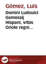 Domini Ludouici Gomessij Hispani, vrbis Oriole regni Valentie, V.I.D. eminentissimi, Nouissima commentaria super difficili ac vtilissimo titu. Institut. de actionibus