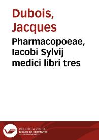 Pharmacopoeae, Iacobi Sylvij medici libri tres