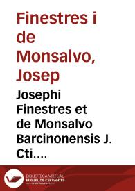 Josephi Finestres et de Monsalvo Barcinonensis J. Cti. et in Philippico Cervariensi Athenaeo primarii legum antecessoris Exercitationes academicae XII In l. Ex hoc Jure 5 Dig. de just. et jure atque altera In l. Cum igitur 2 Digestor. de statu hominum ex libro I. epitomarum juris Hermogeniani J. Cti.