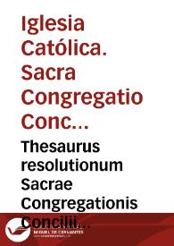 Thesaurus resolutionum Sacrae Congregationis Concilii Tridentini, ac juris canonici sanctionum interpretis