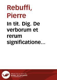 In tit. Dig. De verborum et rerum significatione commentaria amplissima