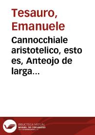 Cannocchiale aristotelico, esto es, Anteojo de larga vista o Idea de la agudeza e ingeniosa locucion que sirve a toda arte oratoria, lapidaria y symbolica examinada con los principios del divino Aristoteles