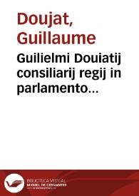 Guilielmi Douiatij consiliarij regij in parlamento Tholosatum Enarratio in responsa iurisconsultorum naturalia primae et secundae partis Digestorum