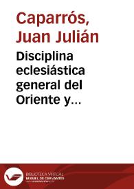 Disciplina eclesiástica general del Oriente y Occidente, particular de España, y última del Santo Concilio de Trento