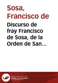 Discurso de fray Francisco de Sosa, de la Orden de San Francisco, contra dos tratados que sin nombre de autor se han estampado cerca de la censura que nuestro santissimo padre Paulo Papa V pronunciò contra la Señoria de Venecia