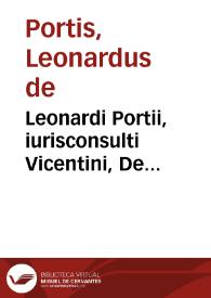 Leonardi Portii, iurisconsulti Vicentini, De sestertio, talentis, pecuniis, ponderibus, mensuris, stipendijs militaribus antiquis ac prouinciarum, regum, populi Romani, Caesarumque redditibus, libri duo