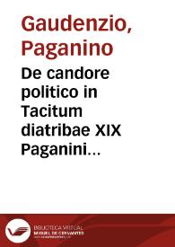 De candore politico in Tacitum diatribae XIX Paganini Gaudentij ... ;