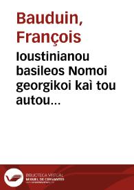 Ioustinianou basileos Nomoi georgikoi kaì tou autou Ioustinianou nearà A. perì kleronómon kaì tou Falkidíou