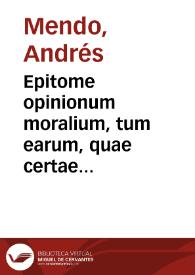 Epitome opinionum moralium, tum earum, quae certae sunt, tum quae certò probabiles et in praxi tutò teneri possunt