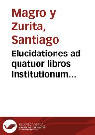 Elucidationes ad quatuor libros Institutionum Imperatoris Justiniani