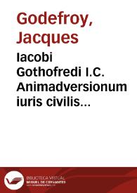 Iacobi Gothofredi I.C. Animadversionum iuris civilis liber