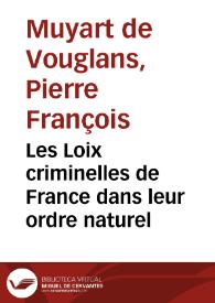 Les Loix criminelles de France dans leur ordre naturel