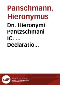 Dn. Hieronymi Pantzschmani IC. ... Declaratio praecipuarum quaestionum circa materiam locationis conductionis, et casuum fortuitorum ...