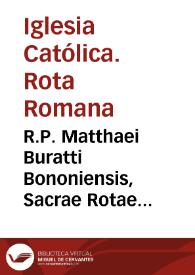 R.P. Matthaei Buratti Bononiensis, Sacrae Rotae Romanae auditoris, Decisiones