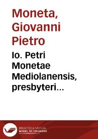 Io. Petri Monetae Mediolanensis, presbyteri congregationibus clericorum regularium S. Pauli ..., Tractatus de commutationibus vltimarum voluntatum