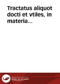 Tractatus aliquot docti et vtiles, in materia Defensionis, tam contra vim maiorem et iniurias quascunque, corpori, bonis aut famae illatas, quàm aduersus quascunque accusationes et inquisitiones, ratione criminum intentatas