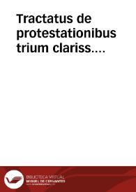 Tractatus de protestationibus trium clariss. iurisconsultorum Constantij Roggerij, Martini de Ve. et Ioan. de Agusellis. Item De exceptionibus Nepotis a Montalbano. De recusationibus, Stephani Aufrerij; In hac editione praeter diligentem recognitionem [et] plurimorum locorum restitutionem, accesserunt summaria [et] indices copiosi