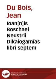 Ioan[n]is Boschaei Neustrii Dikaiogamías libri septem