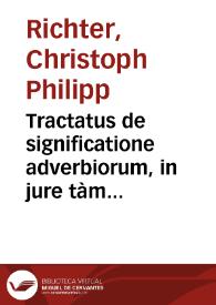 Tractatus de significatione adverbiorum, in jure tàm civili quàm canonico usitatorum