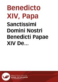 Sanctissimi Domini Nostri Benedicti Papae XIV De synodo dioecesana libri tredecim