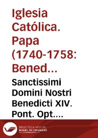 Sanctissimi Domini Nostri Benedicti XIV. Pont. Opt. Max. Acta et decreta in causis beatificationum et canonizationum aliisque ad sacrorum rituum materiam pertinentibus ad annum pontificatus sui decimum