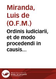 Ordinis iudiciarii, et de modo procedendi in causis criminalibus, tam in foro ecclesiastico, quàm seculari agitandis, liber feliciter incipit ...