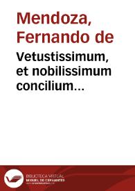 Vetustissimum, et nobilissimum concilium Illiberritanum, quarto ineunte saeculo in Hispania celebratum, cum discursibus apologeticis ad Clementem VIII. Pont. Max. de eo concilio confirmando