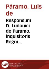 Responsum D. Ludouici de Paramo, inquisitoris Regni Siciliae, pro defensione iurisdictionis Sancti Officij, aduersus oppositiones et capitula iudicum secularium eiusdem regni