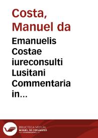 Emanuelis Costae iureconsulti Lusitani Commentaria in .l. Si ex cautione .C. De non nume[rata] pecu[nia]