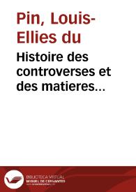 Histoire des controverses et des matieres ecclesiastiques, traitées dans le neuvième siecle