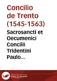 Sacrosancti et Oecumenici Concilii Tridentini Paulo III, Julio III  et Pio IV pontificibus maximis celebrati canones et decreta.