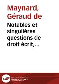 Notables et singuliéres questions de droit écrit, jugées au Parlement de Toulouse, conférées avec les préjugés des autres parlements de France