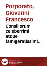 Consiliorum celeberrimi atque famigeratissimi iurisconsulti D. Ioan. Francisci Purpurati a Pinerolio ... liber primus [-secundus] :