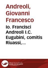 Io. Francisci Andreoli I.C. Eugubini, comitis Riuassi, et excelsi consilij Placentiae, et Parmae praesidis Controuersiarum forensium pars prima [-quinta]