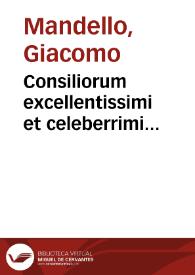 Consiliorum excellentissimi et celeberrimi iurisconsulti D. Iacobi Mandelli Albensis cognomento Albae libri quatuor