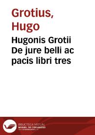 Hugonis Grotii De jure belli ac pacis libri tres