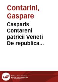 Casparis Contareni patricii Veneti De republica Venetorum libri quinque