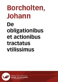 De obligationibus et actionibus tractatus vtilissimus