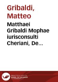 Matthaei Gribaldi Mophae iurisconsulti Cheriani, De methodo ac ratione studendi libri tres