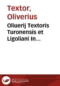 Oliuerij Textoris Turonensis et Ligoliani In celeberrimum Institutionum Imperialium titul. De gradibus cognationum, commentarius elegans iuxtà ac doctus