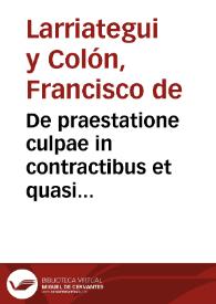 De praestatione culpae in contractibus et quasi contractibus, actionibus, realibus ac arbitrarij de culpae gradibus