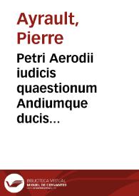 Petri Aerodii iudicis quaestionum Andiumque ducis libell. mag. I.C. Decretorum lib. VI