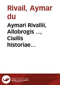 Aymari Rivallii, Allobrogis ..., Ciuilis historiae iuris, siue in XII Tab. Leges Commentariorum libri quinque: iam denuo diligenter recogniti